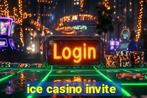 ice casino invite